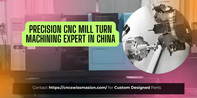 Precision CNC Mill Turn Machining Expert in China