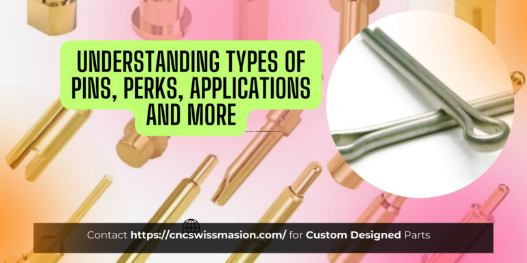 Understanding Types of Pins, Perks, Applications and More