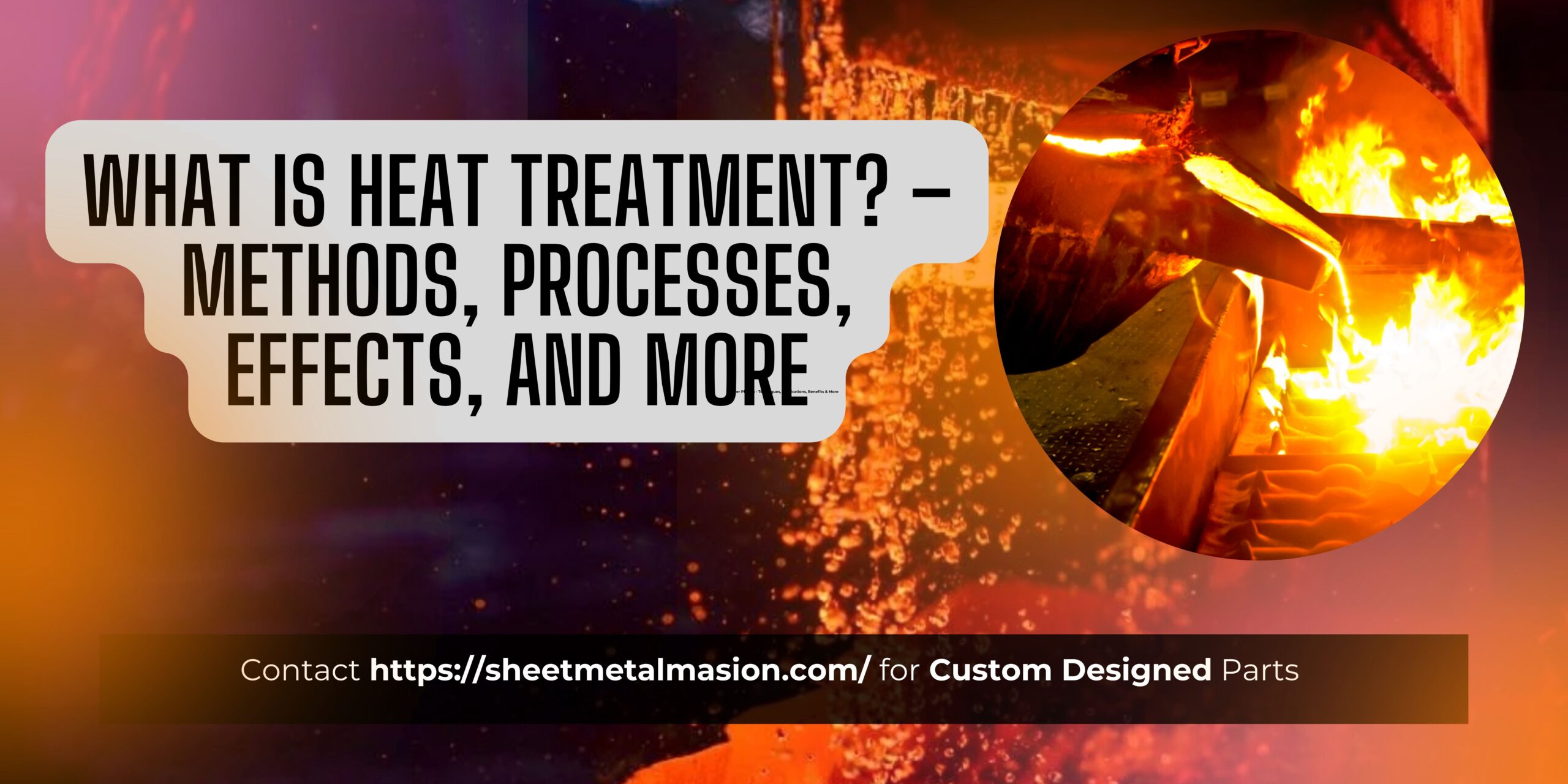 Heat Method Customer What Is Heat Treatment? – Methods, Processes, Effects, and More